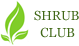 Shrub Club